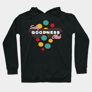 Salty Goodness Club | Fun | Expressive | Hoodie